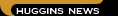 Huggins News